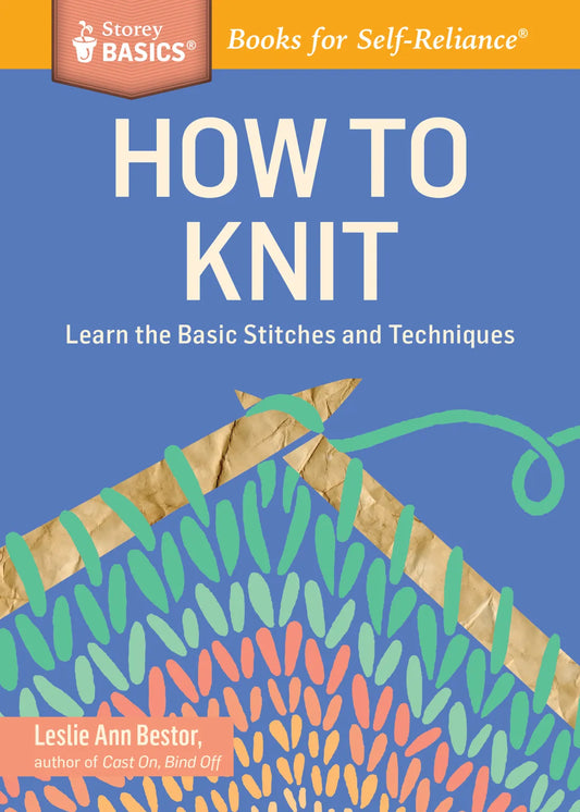 How to Knit, by Leslie Ann Bestor