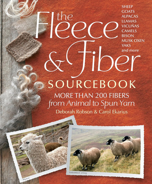 Book cover of "The Fleece and Fiber Sourcebook: More than 200 Fivers from Animal to Spun Yarn," by Deborah Robson & Carol Ekarius, featuring a collage of images of fibers, alpaca, and sheep.