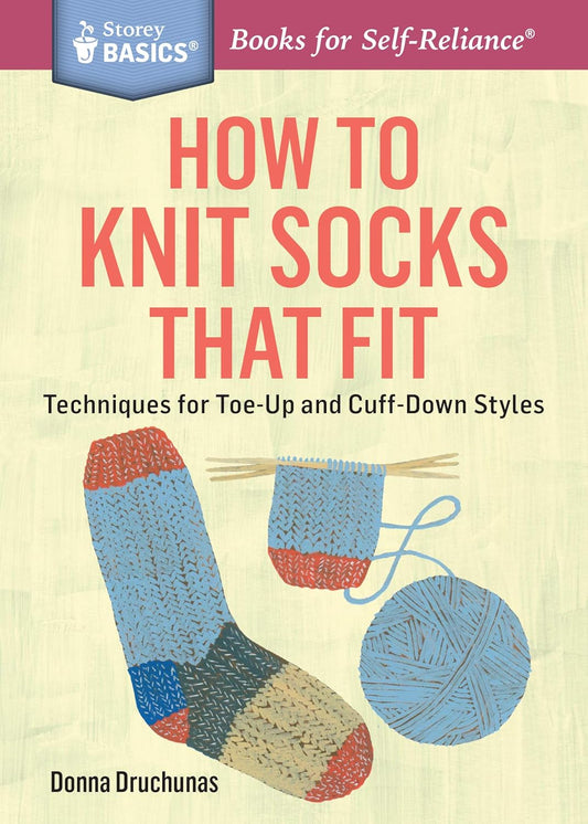 Book cover of "How to Knit Socks That Fit: Techniques for Toe-Up and Cuff-Down Styles" by Donna Druchunas, featuring an illustration of a knitted sock.