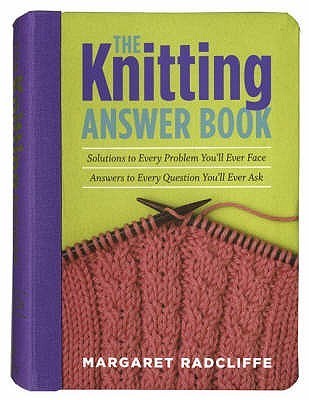 The Knitting Answer Book, by Margaret Radcliffe