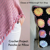 Crochet Poncho or Pillow Class